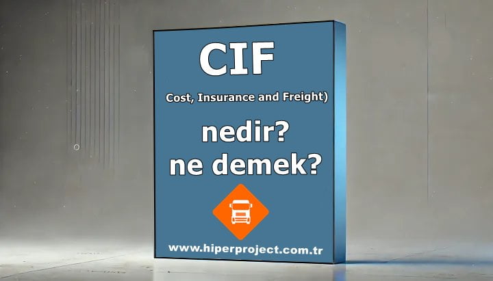 CIF Teslim Şekli Nedir?