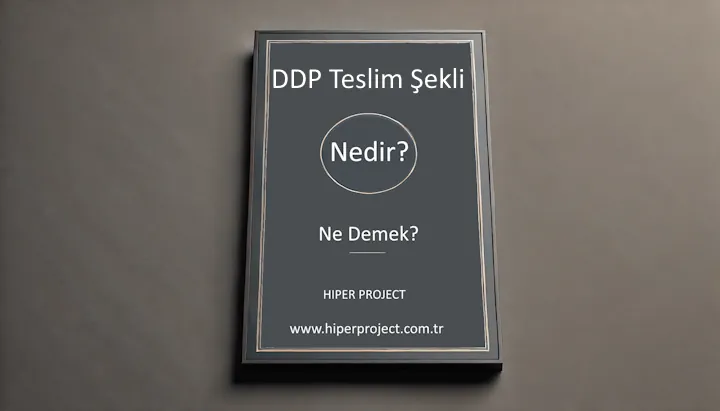 DDP (Delivery Duty Paid) Teslim Şekli Nedir?